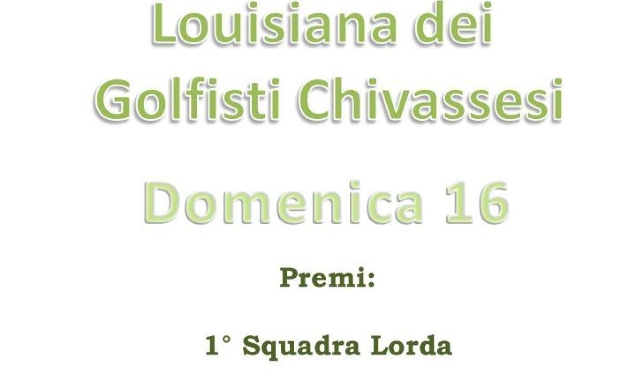 LOUISIANA DEI GOLFISTI CHIVASSESI - DOMENICA 16 SETTEMBRE